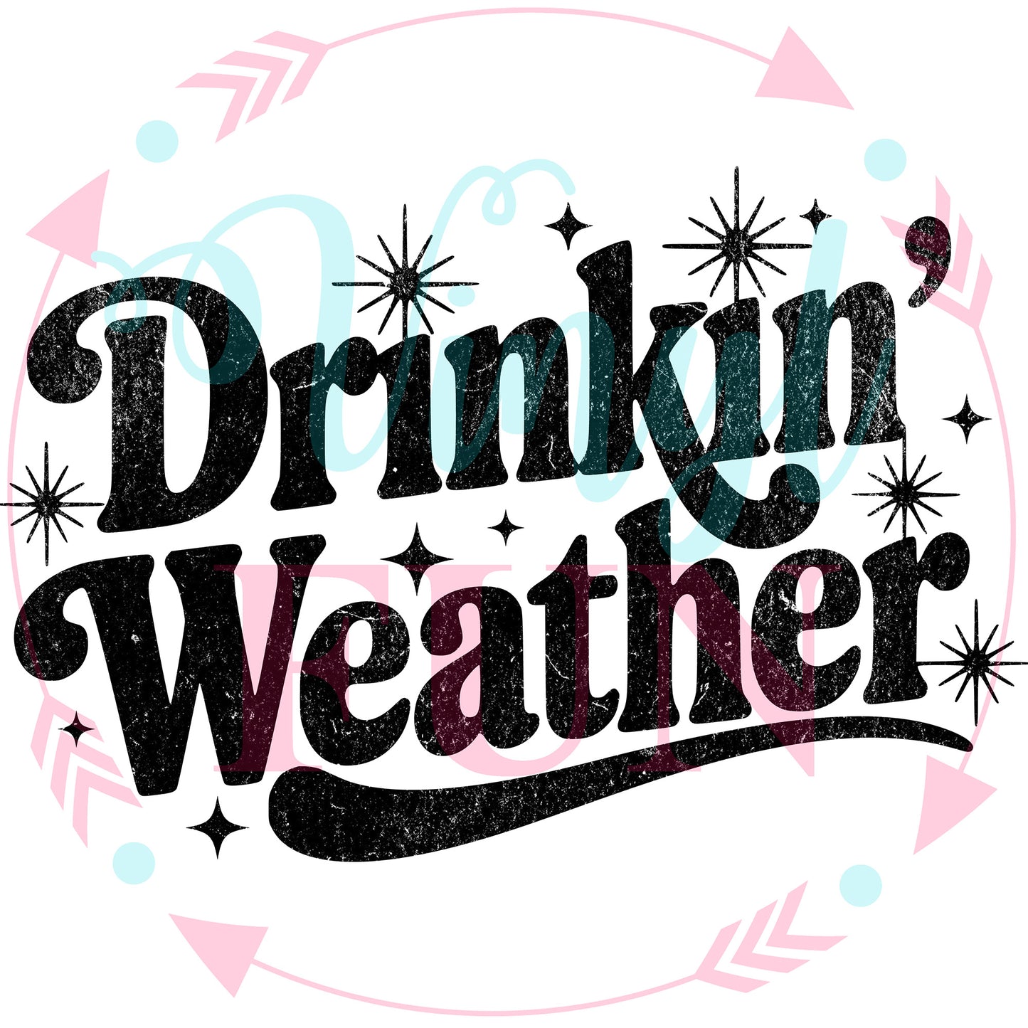 Drinkin Weather Transfer - 168