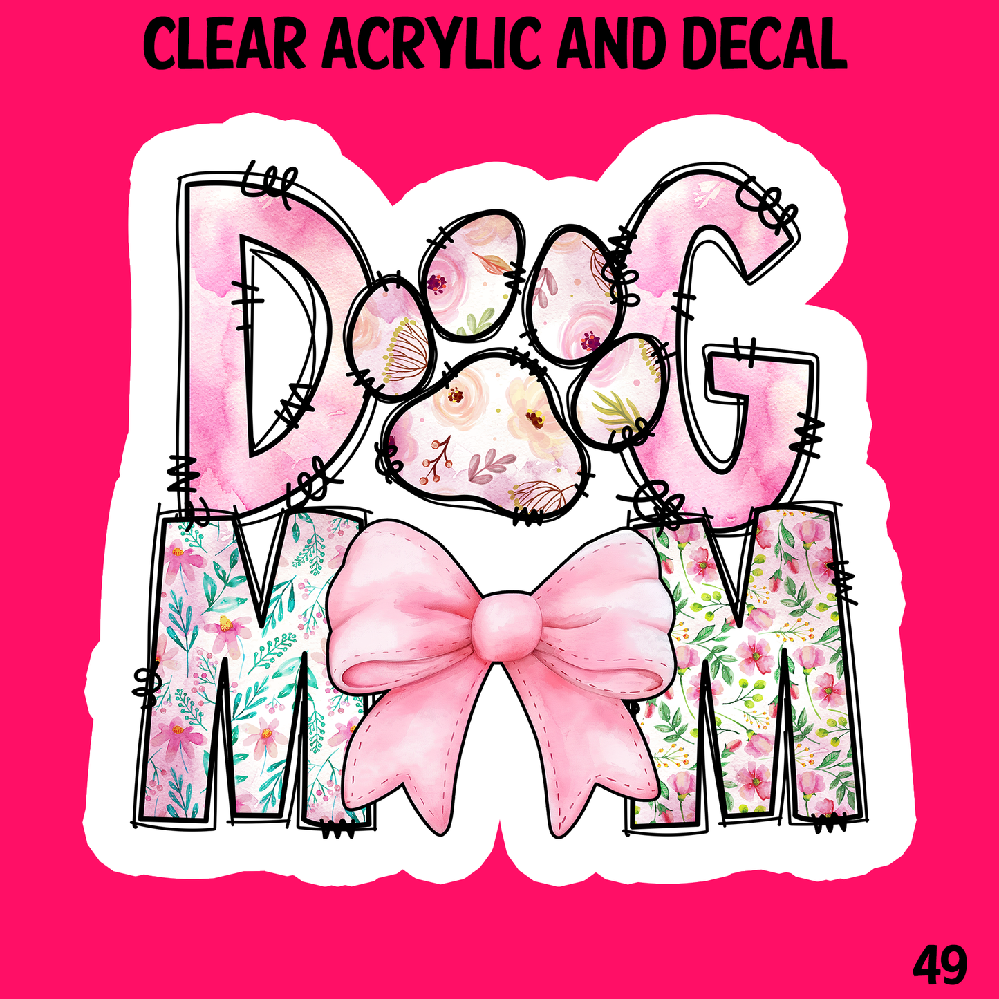 Dog Mom Acrylic And UVDTF Decal- 49