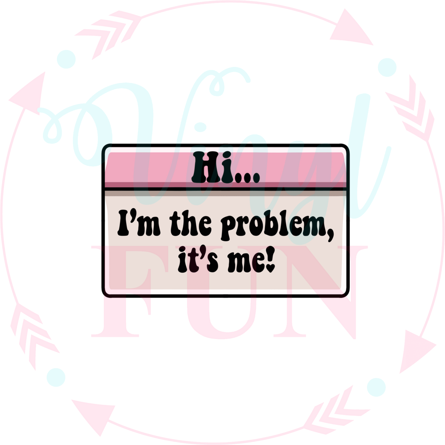 I'm The Problem Decal -D3