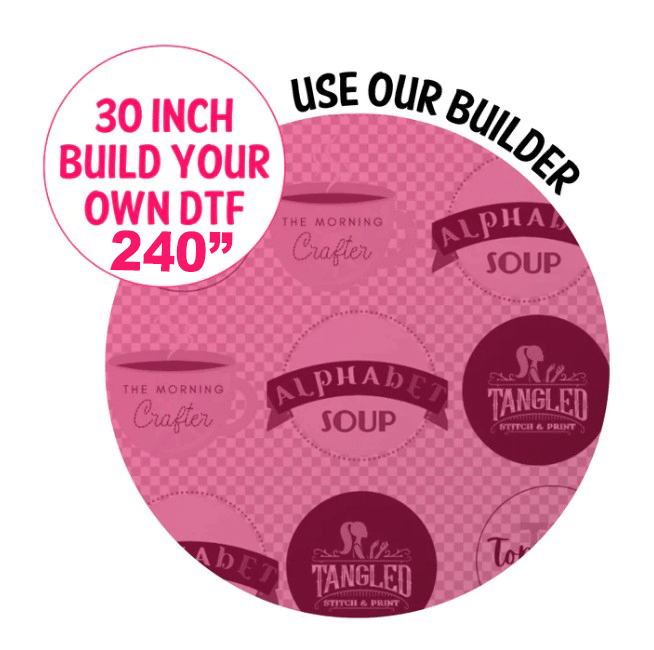 Build Your Own DTF Gang Sheet-30"x240"