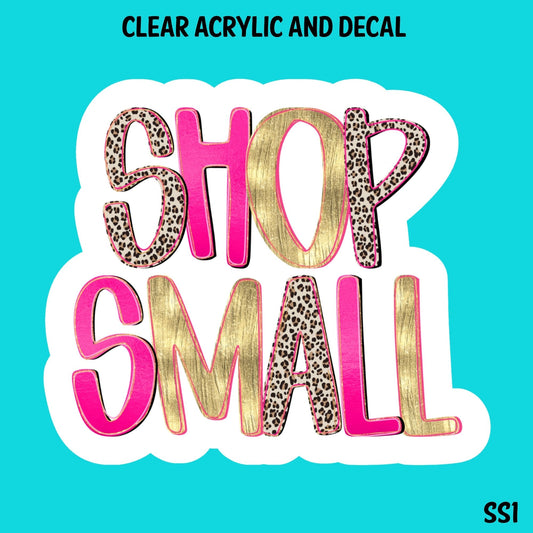 Shop Small Acrylic And UVDTF Decal- SS1