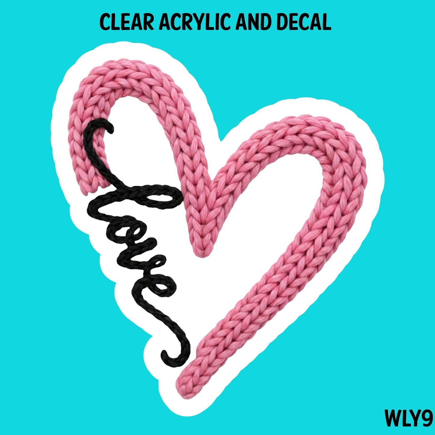 We Love Yarn Acrylic And UVDTF Decal- WLY9