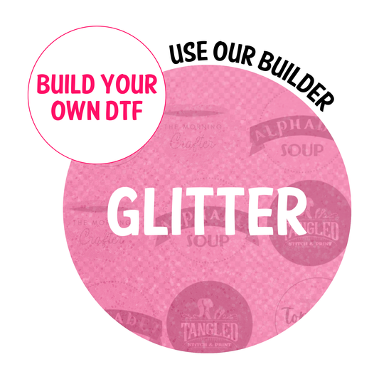 Build Your Own Glitter DTF Gang Sheet