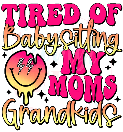 Tired Of Babysitting Decal -164