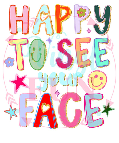 UVDTF Happy to See Your Face Decal - 178