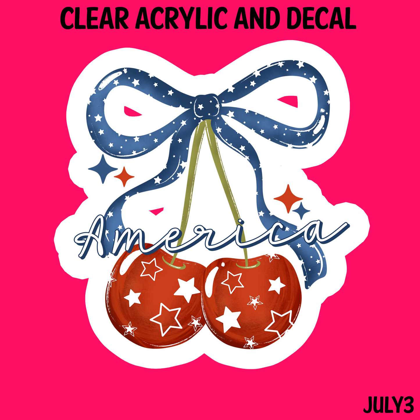 Patriotic Cherry Time Acrylic And UVDTF Decal- JULY3
