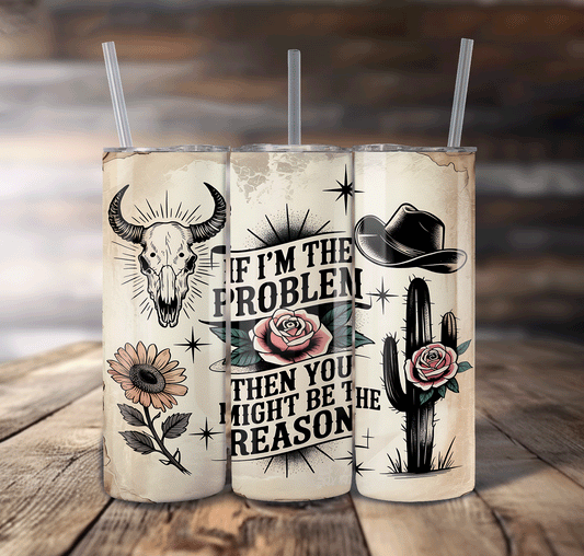 Western If I'm The Problem Wrap For Straight Tumbler-S641