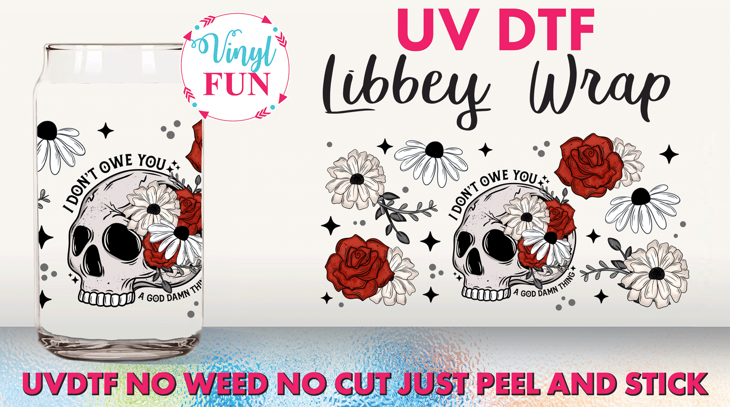 I Don't Owe You UVDTF Libbey Glass Wrap - UV107