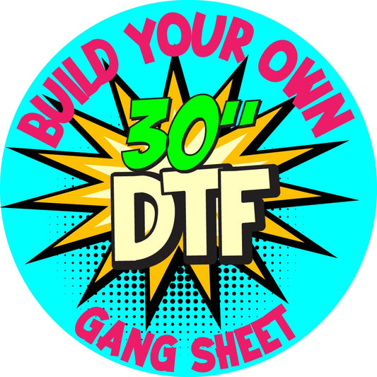 Build Your Own DTF Gang Sheet-30"Wide