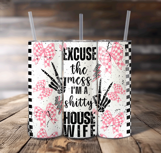 Excuse the mess For Straight Tumbler-S701