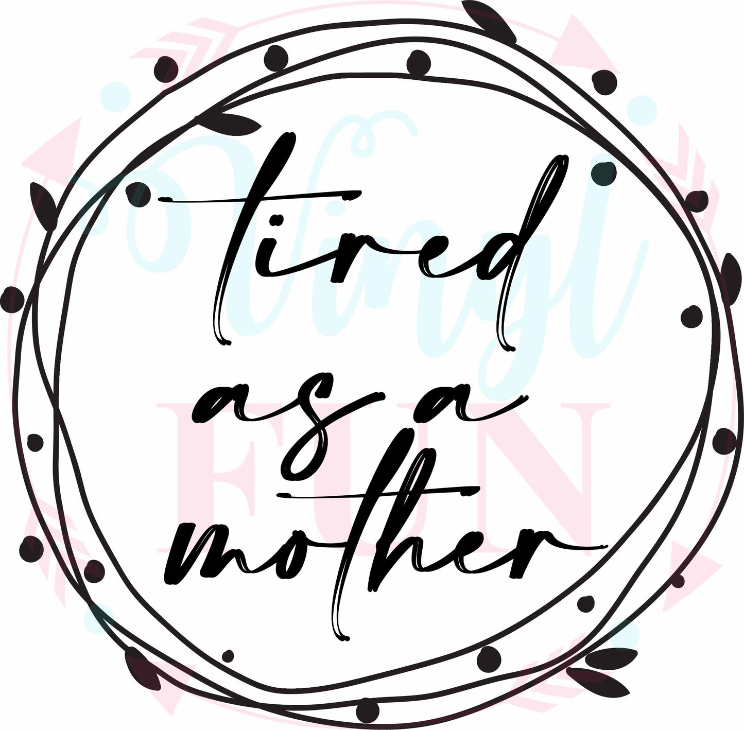 Tired As A Mother-Digital Download